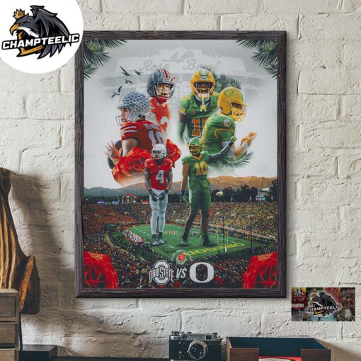 2025 Rose Bowl Game Ohio State Buckeyes Versus Oregon Ducks The College Football Season Home Decor Poster Canvas