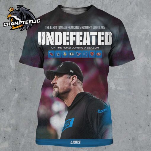 Detroit Lions The First Time In Franchise History Lions Are Undefeated On The Road During A Season 2024 2025 All Over Print Shirt