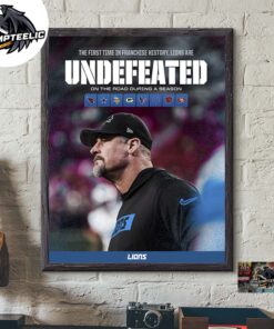 Detroit Lions The First Time In Franchise History Lions Are Undefeated On The Road During A Season 2024 2025 Home Decor Poster Canvas