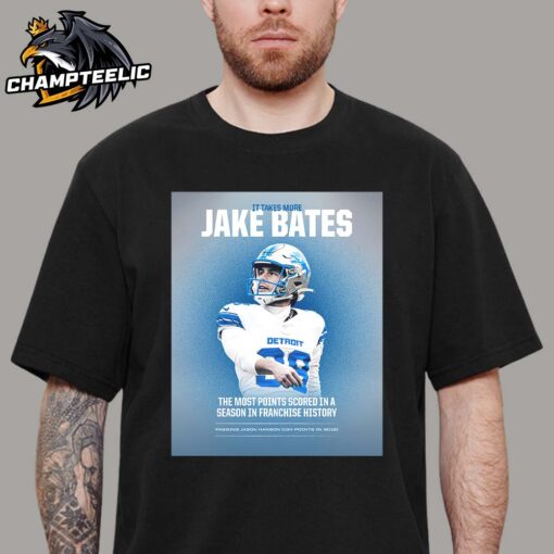 It Takes More Jake Bates Detroit Lions NFL The Most Points Scored In A Season In Franchise History Unisex T-Shirt