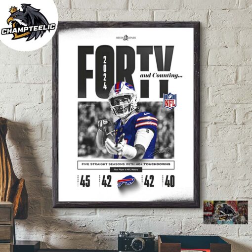 Josh Allen Buffalo Bills Writing NFL History Forty And Counting Five Straight Season With 40 Touchdowns First Player In NFL History Decor Poster Canvas