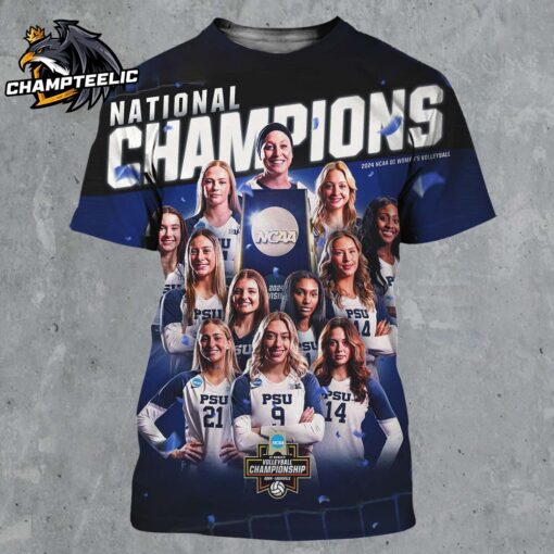 Penn State Nittany Lions Are 2024 National Champions 2024 NCAA D1 Women’s Volleyball For The First Time In 10 Years All Over Print Shirt