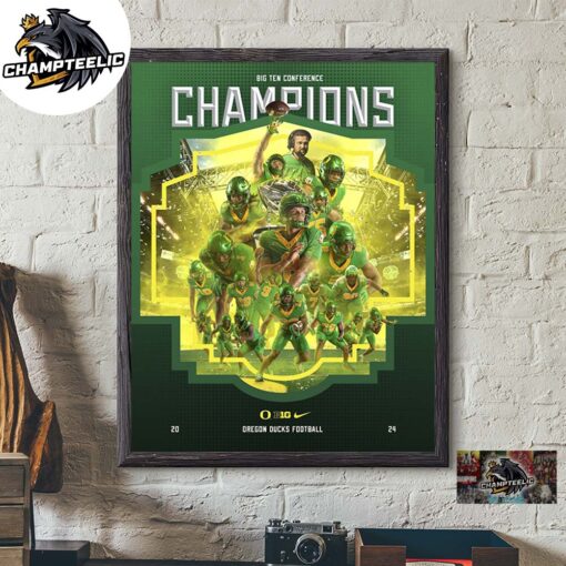 The Oregon Ducks Football Are 2024 Big Ten Conference Champions Home Decor Poster Canvas