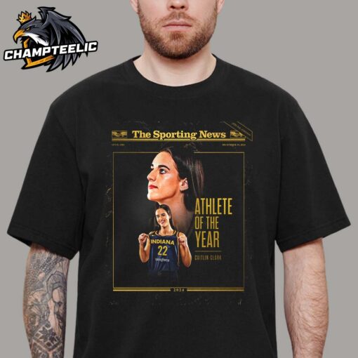 The Sporting News Caitlin Clark Is 2024 Female Athlete Of The Year Unisex T-Shirt