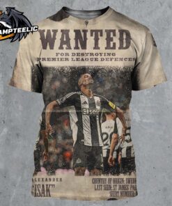 Alexander Isak Newcastle Wanted For Destroying Premier League Defences Scores Eighth Match In A Row All Over Print Shirt