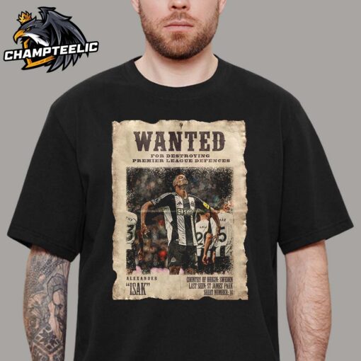 Alexander Isak Newcastle Wanted For Destroying Premier League Defences Scores Eighth Match In A Row Unisex T-Shirt