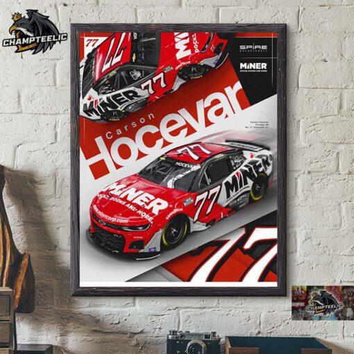 Carson Hocevar No 77 Team Partnership With Miner Corp For Multiple Races This NASCAR Cup Series Season Home Decor Poster Canvas