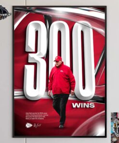 Congrats Head Coach Andy Reid Kansas City Chiefs Recored His 300 Career Wins Home Decor Poster Canvas