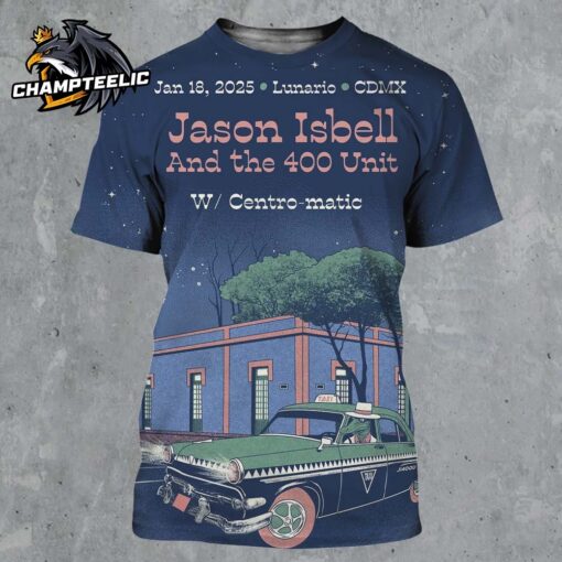 Jason Isbell And The 400 Unit Poster For Show In Mexico City At Lunario On January 18 2025 All Over Print Shirt