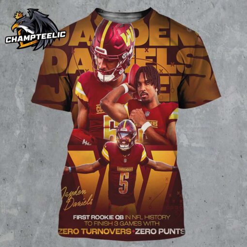 Jayden Daniels Washington Commanders First Rookie QB In NFL History To Finish 3 Games With Zero Turnovers And Zero Punts All Over Print Shirt