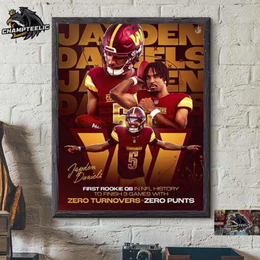 Jayden Daniels Washington Commanders First Rookie QB In NFL History To Finish 3 Games With Zero Turnovers And Zero Punts Home Decor Poster Canvas