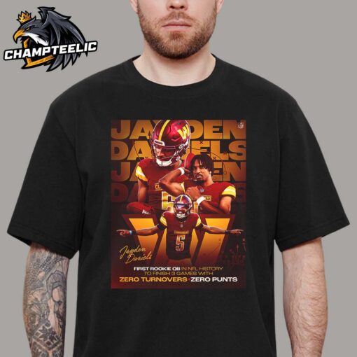 Jayden Daniels Washington Commanders First Rookie QB In NFL History To Finish 3 Games With Zero Turnovers And Zero Punts Unisex T-Shirt