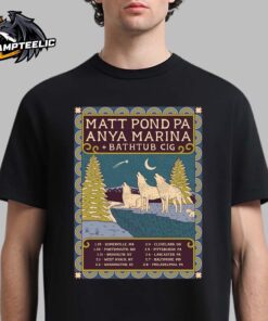 Matt Pond Pa With Anya Marina And Bathtub Cig Wintery Tour Poster For The Wolf Pack Tour Dates List 3 Wolfs Art Unisex T-Shirt