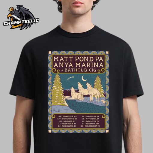 Matt Pond Pa With Anya Marina And Bathtub Cig Wintery Tour Poster For The Wolf Pack Tour Dates List 3 Wolfs Art Unisex T-Shirt