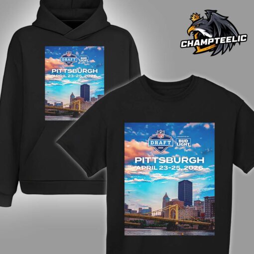 NFL Draft 2026 Pittsburgh On April 23-25 2026 Unisex T-Shirt Hoodie