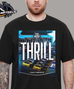 Nascar 2025 Daytona 500 Thrill Poster On Sunday February 16 2025 Classic T-Shirt