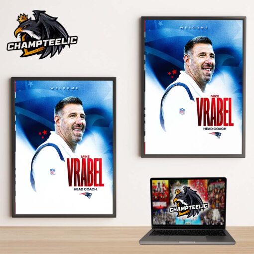 New England Patriots Welcome Mike Vrabel Returns As The 16th Head Coach Home Decor Poster Canvas