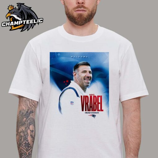 New England Patriots Welcome Mike Vrabel Returns As The 16th Head Coach Unisex T-Shirt