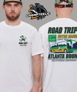 Notre Dame Fighting Irish Road Trip To Atlanta College Football Playoff 2025 Atlanta Bound Two Sides Unisex T-Shirt