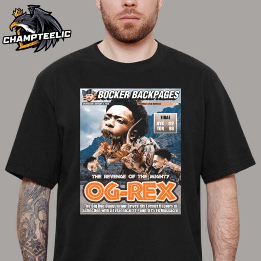 OG Anunoby New York Knicks On Bocker Backpages The Revenge Of The Mighty OG Rex Unisex T-Shirt