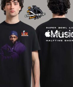 Super Bowl LIX Apple Music Hafttime Show Kendrick Lamar Hip Hop MVP Takes The Big Stage Two Sides Unisex T-Shirt