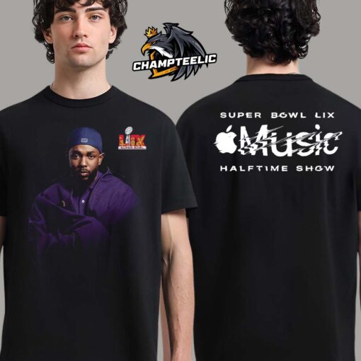 Super Bowl LIX Apple Music Hafttime Show Kendrick Lamar Hip Hop MVP Takes The Big Stage Two Sides Unisex T-Shirt