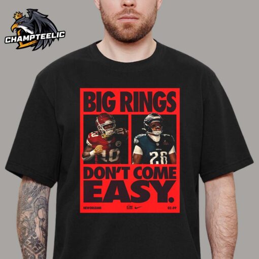 Super Bowl LIX Big Rings Don’t Come Easy Nike Tribute Kansas City Chiefs Vs Philadelphia Eagles Matchup Unisex T-Shirt