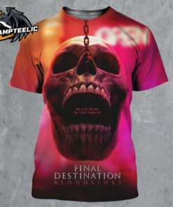 Final Destination Bloodlines First Poster In Theaters On May 16 2025 Death Runs In The Family All Over Print Shirt